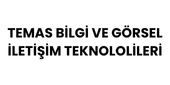 TEMAS BİLGİ VE GÖRSEL İLETİŞİM TEKNOLOLİLERİ